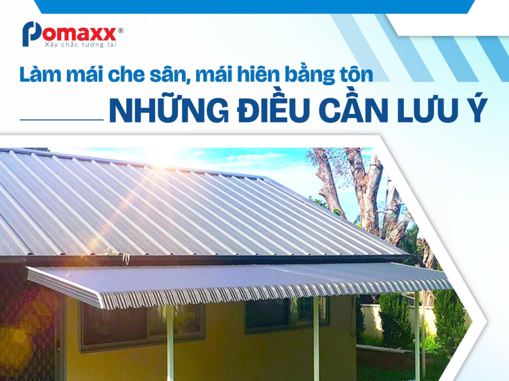Làm mái che sân, mái hiên bằng tôn – Những điều cần lưu ý - Pomaxx